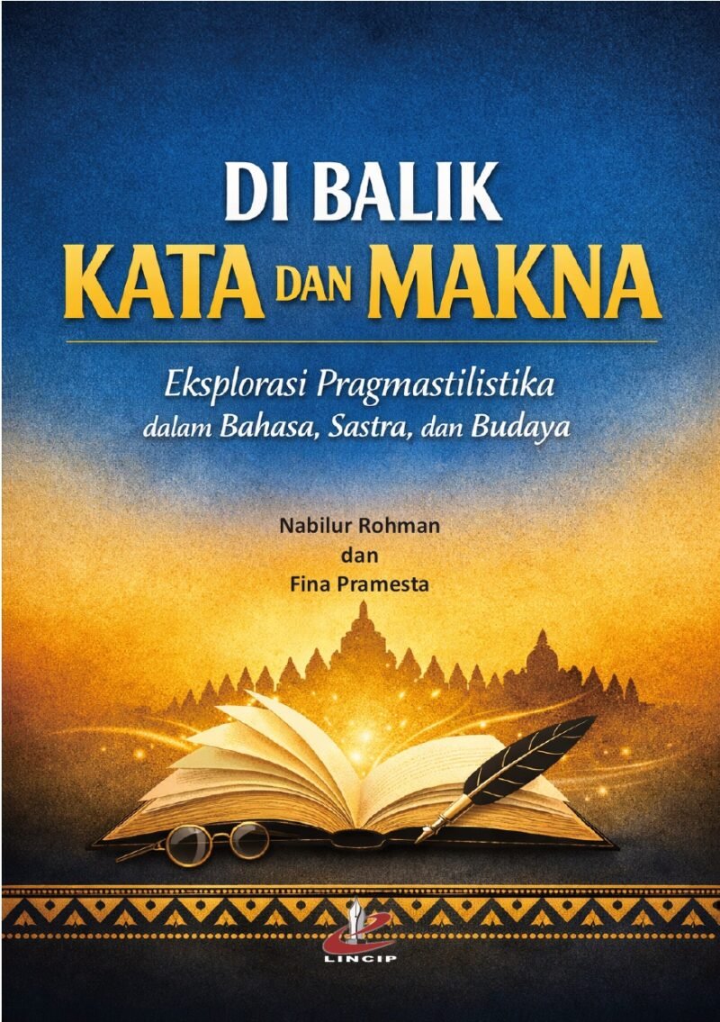 DI BALIK KATA DAN MAKNA - Eksplorasi Pragmastilistika dalam Bahasa, Sastra, dan Budaya